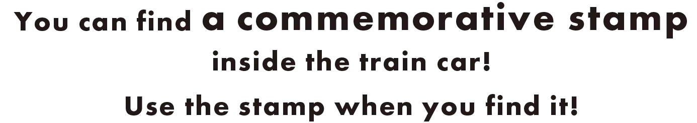You can find a commorative stamp inside the train car! Use the stamp when you find it!